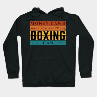 Money Can't Make You Happy But Boxing Can Hoodie